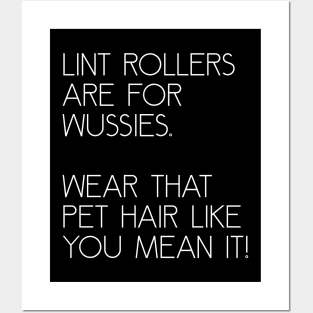 Lint Rollers are for Wussies Posters and Art